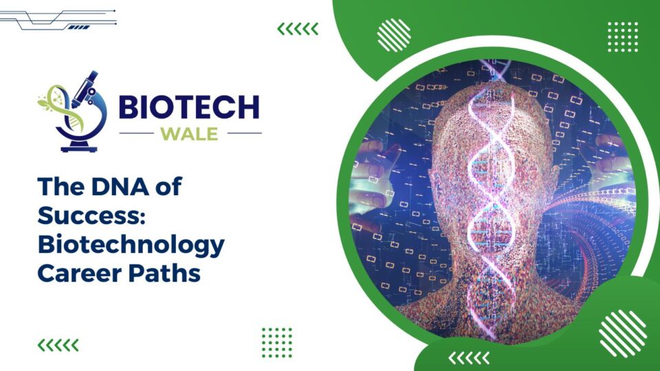 The DNA of Success: Biotechnology Career Paths