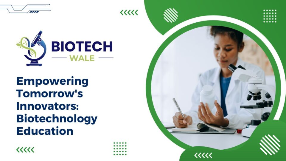 Empowering Tomorrow's Innovators: Biotechnology Education