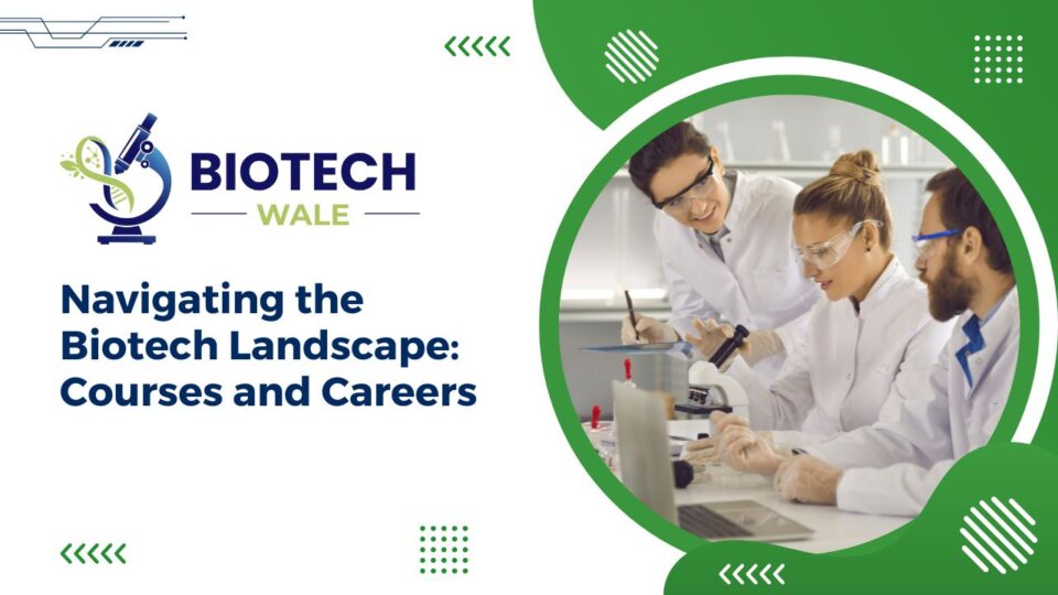 Navigating the Biotech Landscape: Courses and Careers