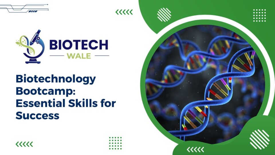 Biotechnology Bootcamp: Essential Skills for Success