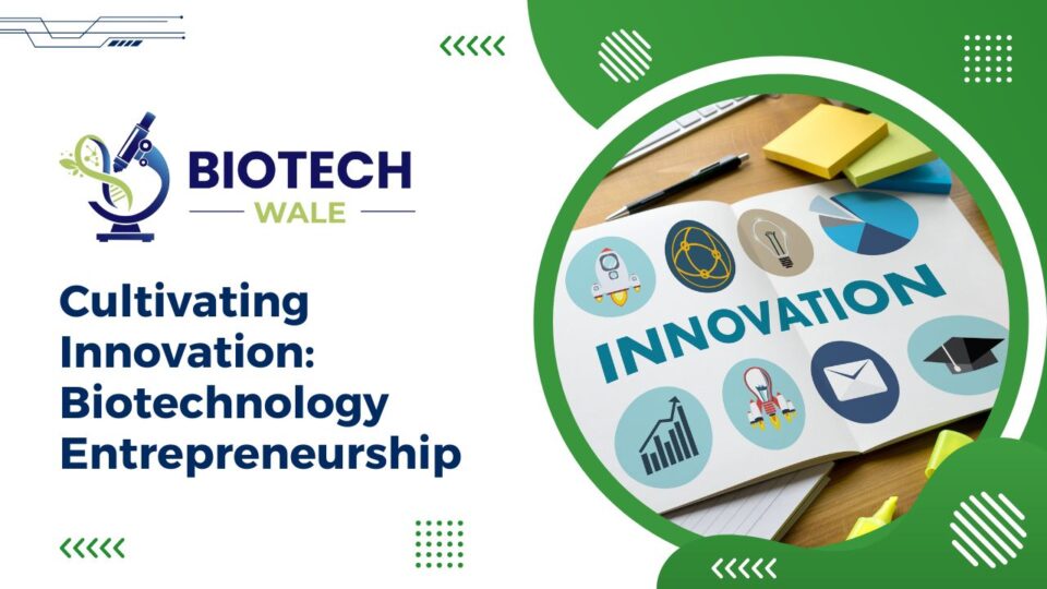 Cultivating Innovation: Biotechnology Entrepreneurship