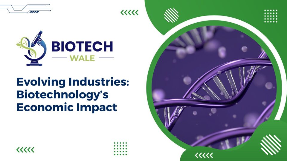 Evolving Industries: Biotechnology's Economic Impact